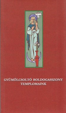 Kas Iván - Gyümölcsoltó boldogasszony templomaink [antikvár]