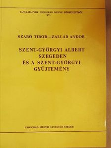 Szabó Tibor - Szent-Györgyi Albert Szegeden és a Szent-Györgyi Gyűjtemény [antikvár]