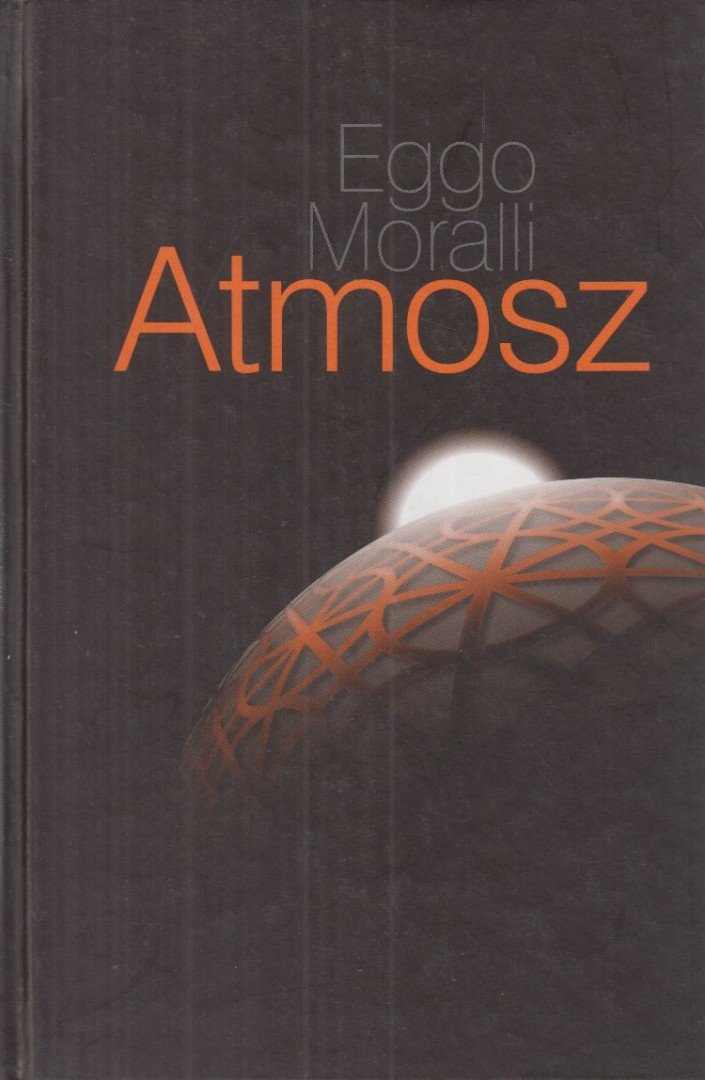 Eggo Moralli - Atmosz [antikvár]