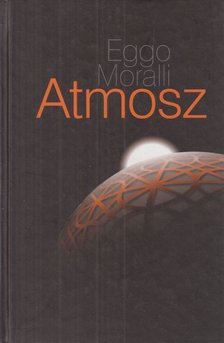 Eggo Moralli - Atmosz [antikvár]