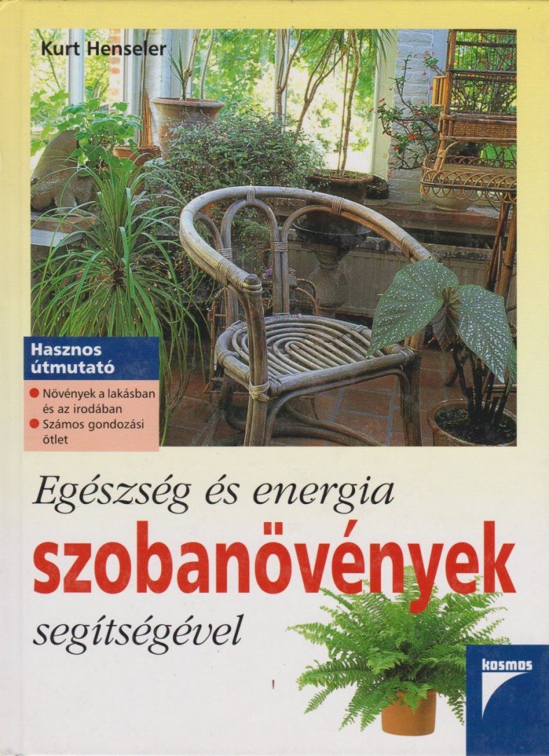 Kurt Henseler - Egészség és energia szobanövények segítségével [antikvár]