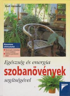 Kurt Henseler - Egészség és energia szobanövények segítségével [antikvár]