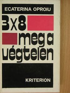 Ecaterina Oproiu - 3x8 meg a végtelen [antikvár]