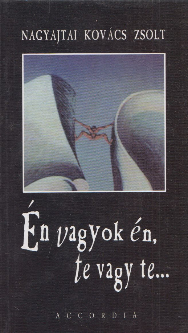 Nagyajtai Kovács Zsolt - Én vagyok én, te vagy te... (dedikált) [antikvár]