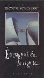 Nagyajtai Kovács Zsolt - Én vagyok én, te vagy te... (dedikált) [antikvár]