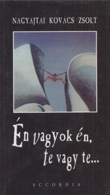 Nagyajtai Kovács Zsolt - Én vagyok én, te vagy te... (dedikált) [antikvár]