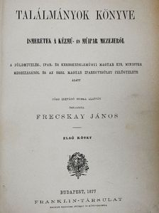 Frecskay János - Találmányok könyve I. [antikvár]