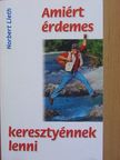 Norbert Lieth - Amiért érdemes keresztyénnek lenni [antikvár]
