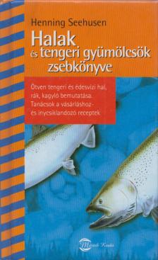 Henning Seehusen - Halak és tengeri gyümölcsök zsebkönyve [antikvár]