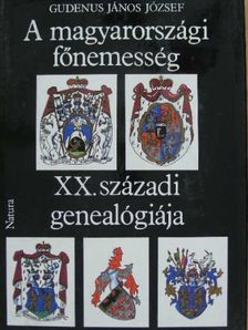 Gudenus János József - A magyarországi főnemesség XX. századi genealógiája I. (töredék) [antikvár]