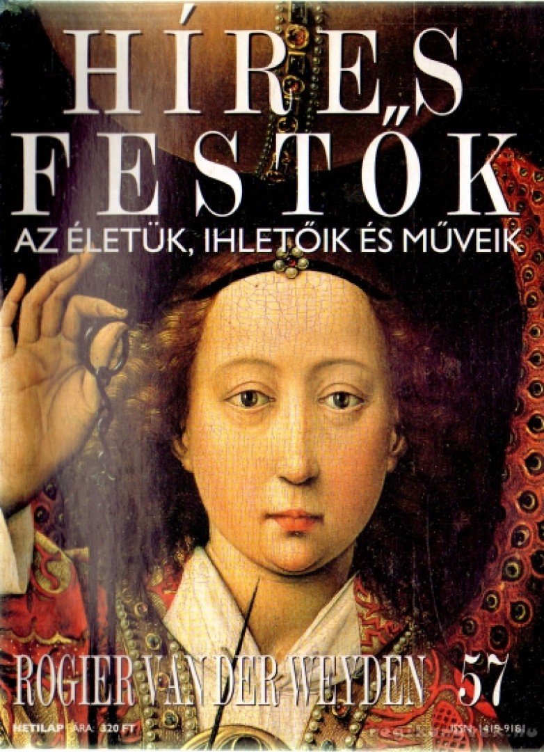 Rose, Stephen (főszerk.) - Híres festők 57 - Rogier van der Weyden [antikvár]