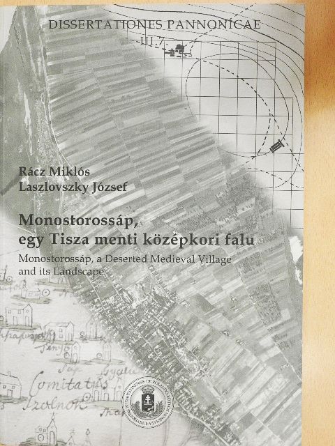 Laszlovszky József - Monostorossáp, egy Tisza menti középkori falu [antikvár]