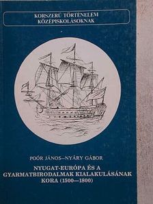 Nyáry Gábor - Nyugat-Európa és a gyarmatbirodalmak kialakulásának kora (1500-1800) [antikvár]