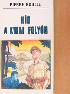 Pierre Boulle - Híd a Kwai folyón [antikvár]