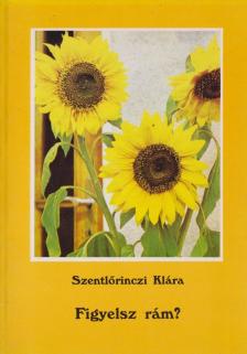 Szentlőrinczi Klára - Figyelsz rám? [antikvár]
