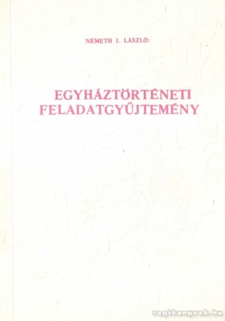 Németh J. László - Egyháztörténeti feladatgyűjtemény [antikvár]