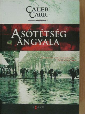 Caleb Carr - A sötétség angyala [antikvár]