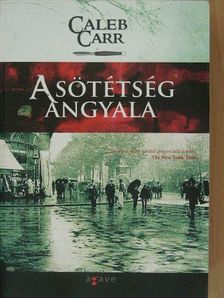 Caleb Carr - A sötétség angyala [antikvár]