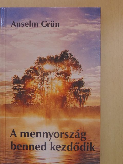 Anselm Grün - A mennyország benned kezdődik [antikvár]