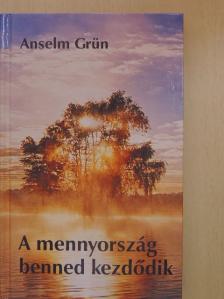 Anselm Grün - A mennyország benned kezdődik [antikvár]