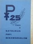 25 éves a katolikus papi békemozgalom [antikvár]