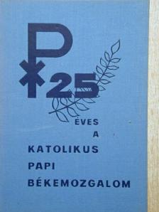 25 éves a katolikus papi békemozgalom [antikvár]