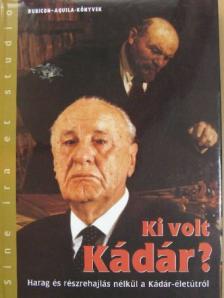 Aczél György - Ki volt Kádár? [antikvár]