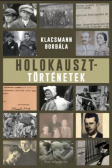 Klacsmann Borbála - Holokauszttörténetek [antikvár]