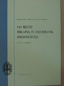 Krajevszky Gizella - Vas megyei hírlapok és folyóiratok bibliográfiája 1777-1963 [antikvár]