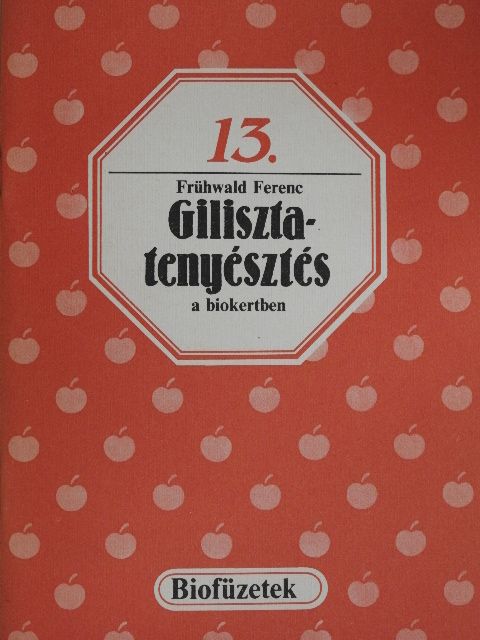 Frühwald Ferenc - Gilisztatenyésztés a biokertben [antikvár]
