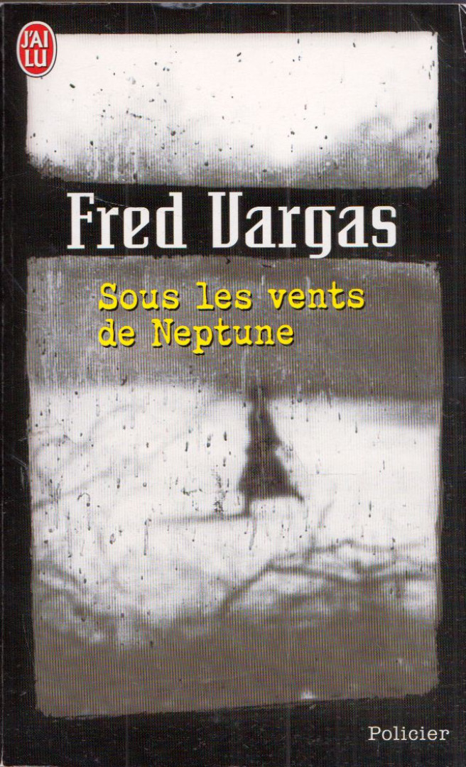 Fred VARGAS - Sous les vents de Neptune [antikvár]