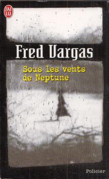Fred VARGAS - Sous les vents de Neptune [antikvár]