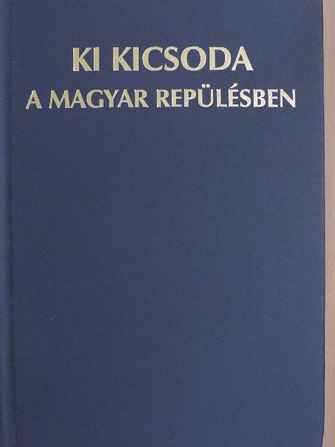 Ki kicsoda a magyar repülésben [antikvár]