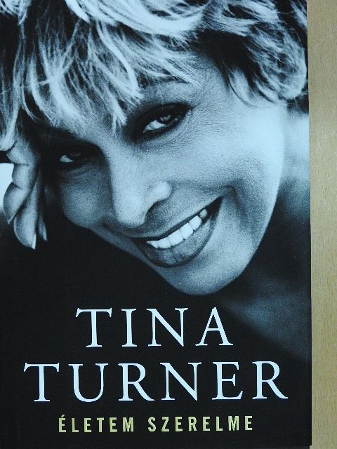 Tina Turner - Életem szerelme [antikvár]