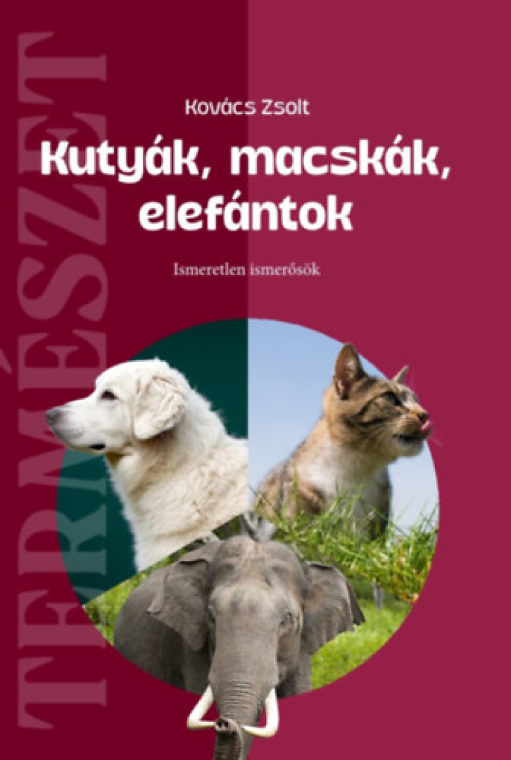 Kovács Zsolt - Kutyák, macskák, elefántok [antikvár]