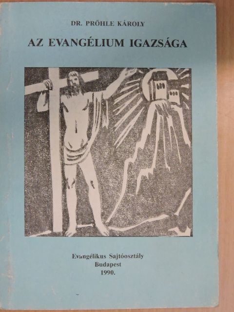 Dr. Prőhle Károly - Az evangélium igazsága [antikvár]