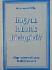 Gyarmati Béla - Hogyan lehetek hírlapíró? [antikvár]