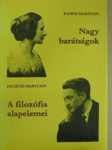 Jacques Maritain - Nagy barátságok/A filozófia alapelemei [antikvár]