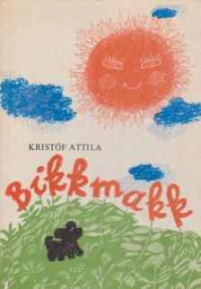 KRISTÓF ATTILA - Bikkmakk [antikvár]