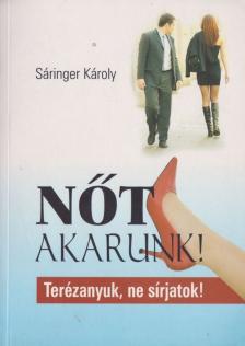 Sáringer Károly - Nőt akarunk! [antikvár]