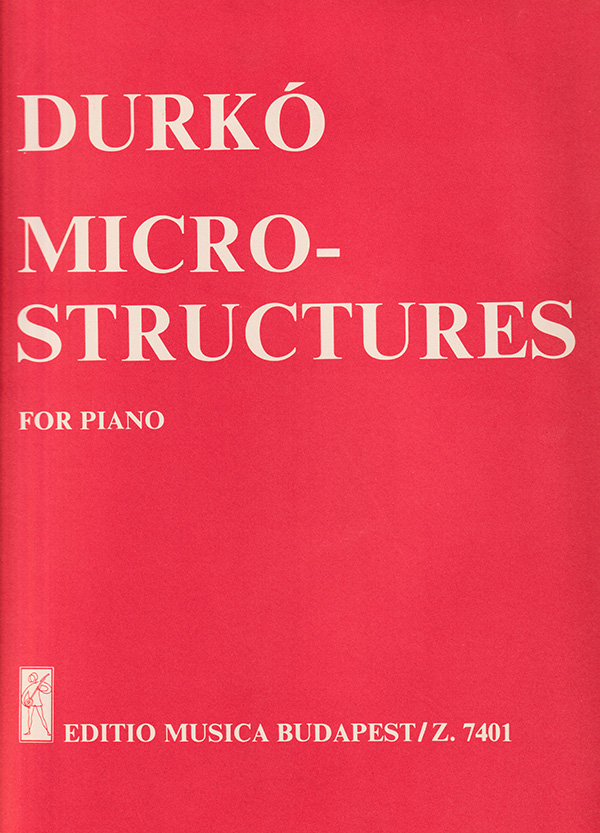 DURKÓ, ZSOLT - MICROSTRUCTURES FOR PIANO