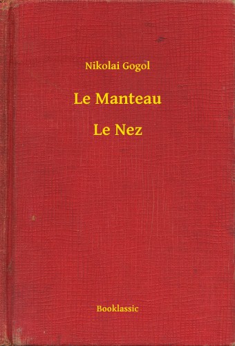 Gogol, Nikolai - Le Manteau - Le Nez [eKönyv: epub, mobi]