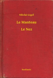 Gogol, Nikolai - Le Manteau - Le Nez [eKönyv: epub, mobi]