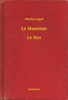 Gogol, Nikolai - Le Manteau - Le Nez [eKönyv: epub, mobi]