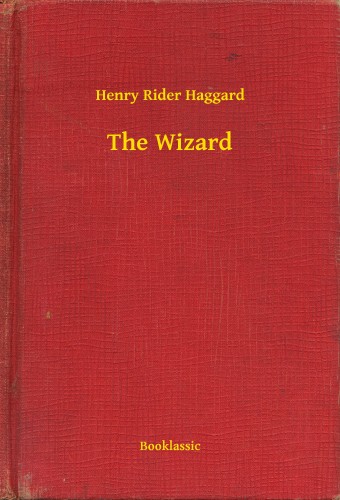 HAGGARD, HENRY RIDER - The Wizard [eKönyv: epub, mobi]