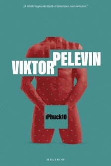 Viktor Pelevin - iPhuck10 [eKönyv: epub, mobi]