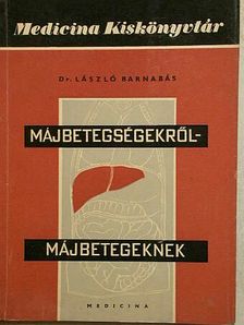 Dr. László Barnabás - Májbetegségekről májbetegeknek [antikvár]