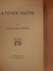 Szomaházy István - A fehér asztal [antikvár]