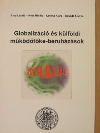 Árva László - Globalizáció és külföldi működőtőke-beruházások [antikvár]