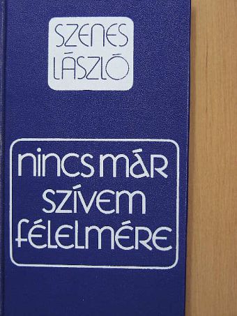 Szenes László - Nincs már szívem félelmére [antikvár]